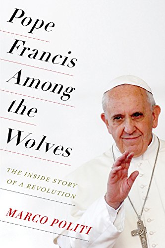 cover image Pope Francis Among the Wolves: The Inside Story of a Revolution