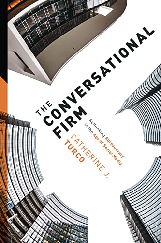 cover image The Conversational Firm: Rethinking Bureaucracy in the Age of Social Media