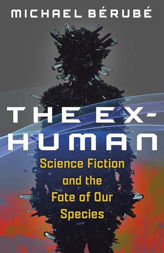 cover image The Ex-Human: Science Fiction and the Fate of Our Species