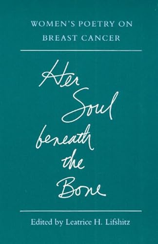 cover image Her Soul Beneath the Bone: Women's Poetry on Breast Cancer