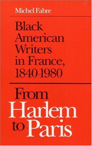 cover image From Harlem to Paris: Black American Writers in France, 1840-1980