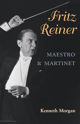 cover image Fritz Reiner: Maestro and Martinet