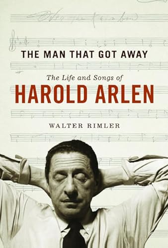 cover image The Man that Got Away: The Life and Songs of Harold Arlen 