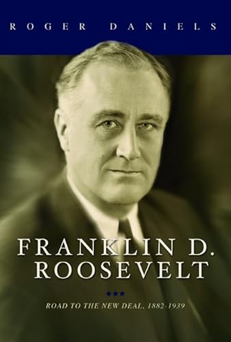 cover image Franklin D. Roosevelt: Road to the New Deal, 1882–1939