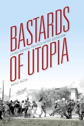 cover image Bastards of Utopia: Living Radical Politics After Socialism