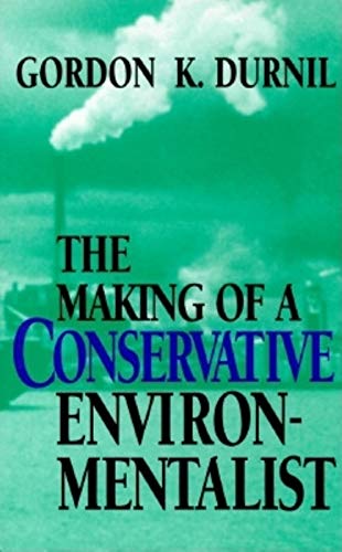 cover image The Making of a Conservative Environmentalist: With Reflections on Government, Industry, Scientists, the Media, Education, Economic Growth, the Public