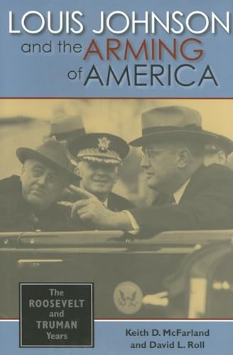 cover image Louis Johnson and the Arming of America: The Roosevelt and Truman Years