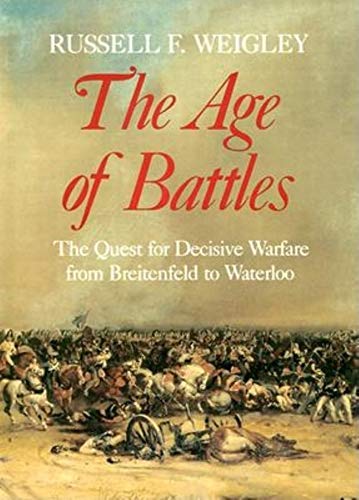 cover image The Age of Battles: The Quest for Decisive Warfare from Breitenfeld to Waterloo