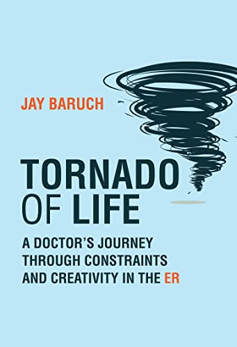 cover image Tornado of Life: A Doctor’s Journey Through Constraints and Creativity in the ER