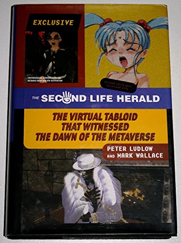 cover image The Second Life Herald: The Virtual Tabloid that Witnessed the Dawn of the Metaverse