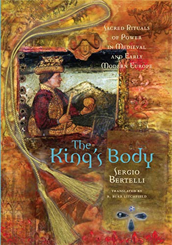 cover image THE KING'S BODY: Sacred Rituals of Power in Medieval and Early Modern Europe