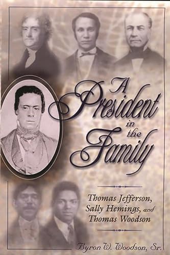 cover image A PRESIDENT IN THE FAMILY: Thomas Jefferson, Sally Hemings, and Thomas Woodson