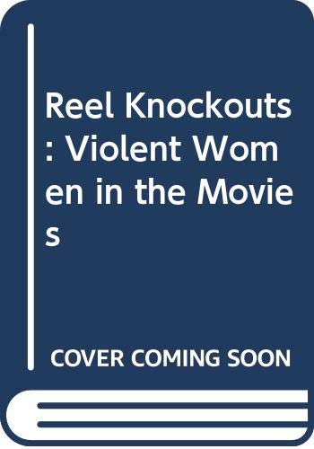 cover image Reel Knockouts: Violent Women in the Movies