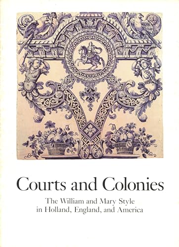 cover image Courts and Colonies: The William and Mary Style in Holland, England, and America