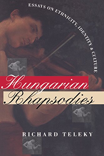 cover image Hungarian Rhapsodies: Essays on Ethnicity, Identity, and Culture