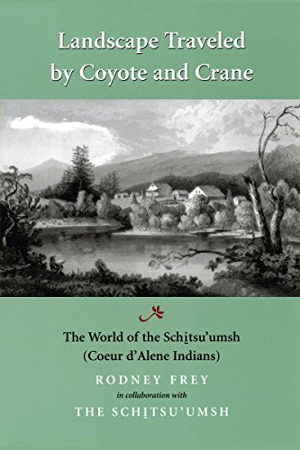 cover image Landscape Traveled by Coyote and Crane: The World of the Schitsu'umsh (Coeur D'Alene Indians)