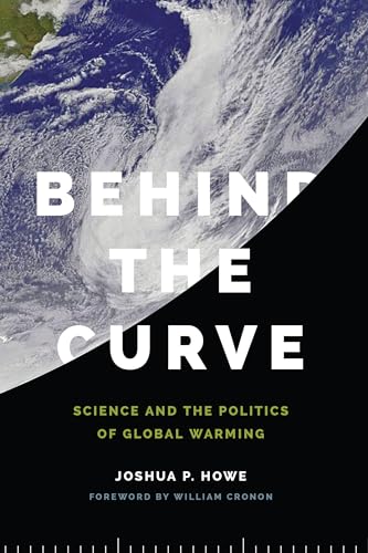 cover image Behind the Curve: Science and the Politics of Global Warming