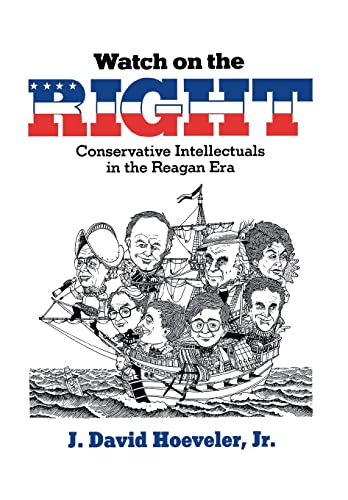cover image Watch on the Right: Conservative Intellectuals in the Reagan Era