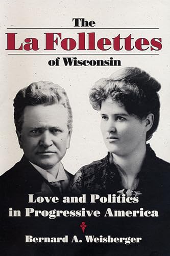 cover image The La Follettes of Wisconsin: Love and Politics in Progressive America