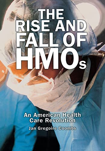 cover image THE RISE AND FALL OF HMOS: An American Health Care Revolution