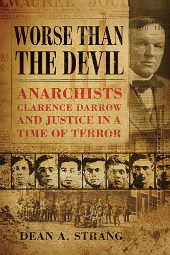cover image Worse than the Devil: Anarchists, Clarence Darrow, and Justice in a Time of Terror