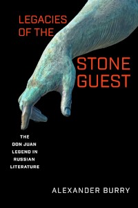 cover image Legacies of the Stone Guest: The Don Juan Legend in Russian Literature