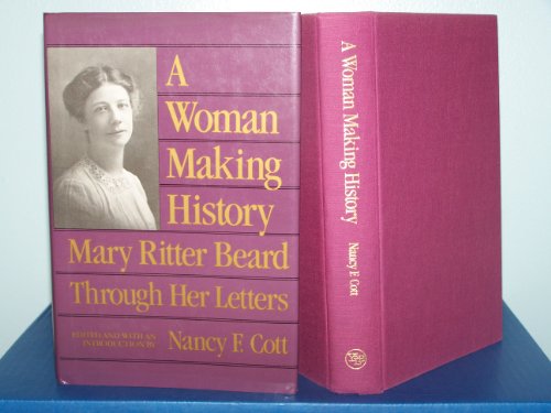 cover image A Woman Making History: Mary Ritter Beard Through Her Letters