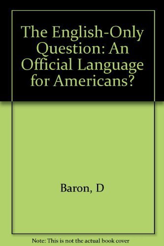 cover image The English-Only Question: An Official Language for Americans?