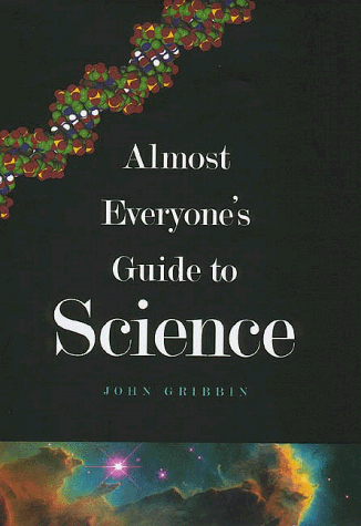 cover image Almost Everyone's Guide to Science: The Universe, Life and Everything