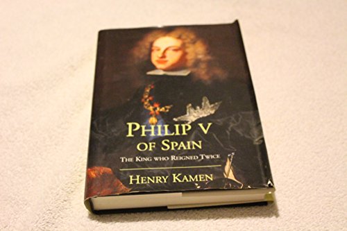 cover image PHILIP V OF SPAIN: The King Who Reigned Twice