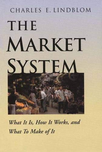 cover image THE MARKET SYSTEM: What It Is, How It Works, and What to Make of It