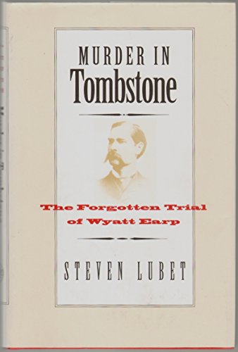 cover image MURDER IN TOMBSTONE: The Forgotten Trial of Wyatt Earp