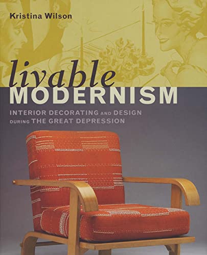 cover image Livable Modernism: Interior Decorating and Design During the Great Depression
