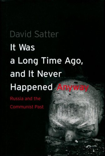 cover image It Was a Long Time Ago, and It Never Really Happened Anyway: Russia and the Communist Past
