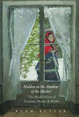 cover image Hidden in the Shadow of the Master: The Model-Wives of Cezanne, Monet, and Rodin