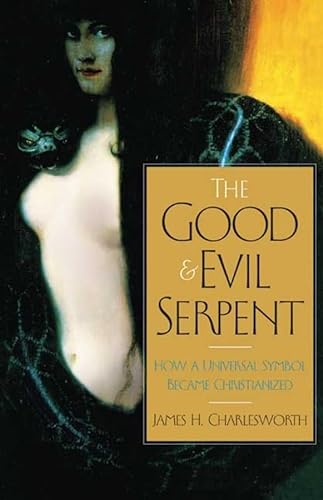 cover image The Good and Evil Serpent: How a Universal Symbol Became Christianized