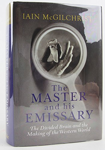 cover image The Master and His Emissary: The Divided Brain and the Making of the Western World