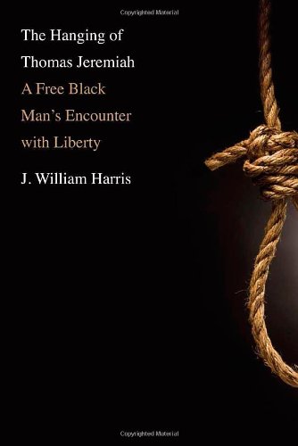 cover image The Hanging of Thomas Jeremiah: A Free Black Man's Encounter with Liberty