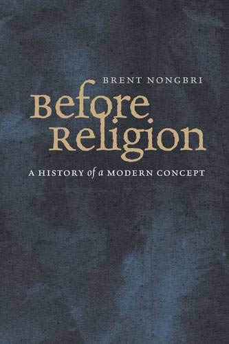 cover image Before Religion: A History of a Modern Concept