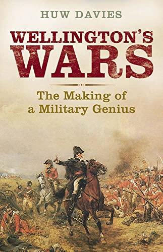 cover image Wellington’s Wars: 
The Making of a Military Genius