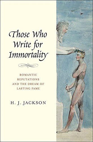 cover image Those Who Write for Immortality: Romantic Reputations and the Dream of Lasting Fame