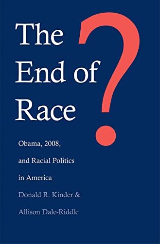 cover image The End of Race? Obama, 2008, and Racial Politics in America