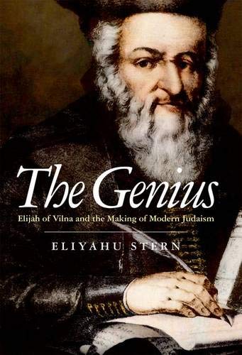 cover image The Genius: Elijah of Vilna and the Making of Modern Judaism
