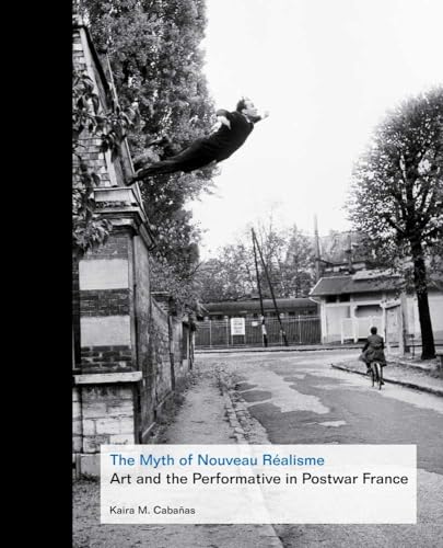cover image The Myth of Nouveau Realisme: Art and the Performative in Postwar France