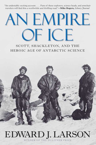 cover image An Empire of Ice: Scott, Shackleton, and the Heroic Age of Antarctic Science