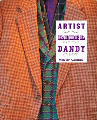 cover image Artist/Rebel/Dandy: Men of Fashion