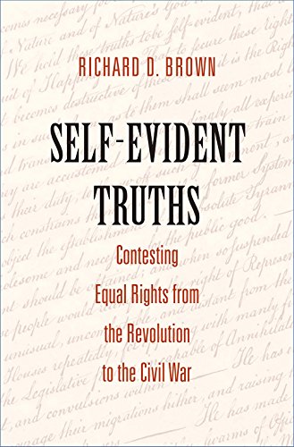 cover image Self-Evident Truths: Contesting Equal Rights from the Revolution to the Civil War