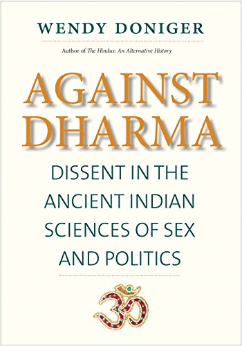 cover image Against Dharma: Dissent in the Ancient Indian Sciences of Sex and Politics