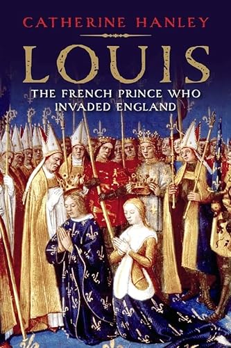 cover image Louis: The French Prince Who Invaded England