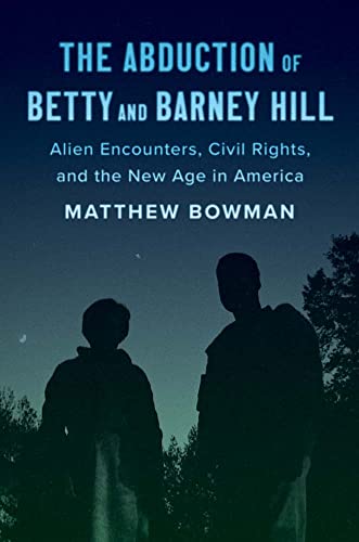 cover image The Abduction of Betty and Barney Hill: Alien Encounters, Civil Rights, and the New Age in America
